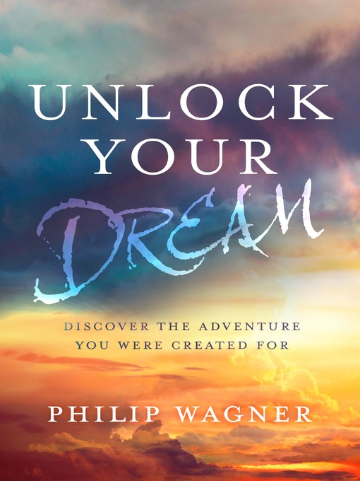 Title details for Unlock Your Dream by Philip Wagner - Available